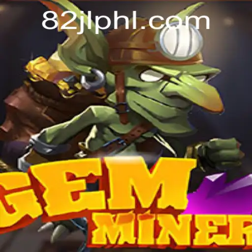 Explore the Thrilling World of GemMiner and the Mystery of 82 jl